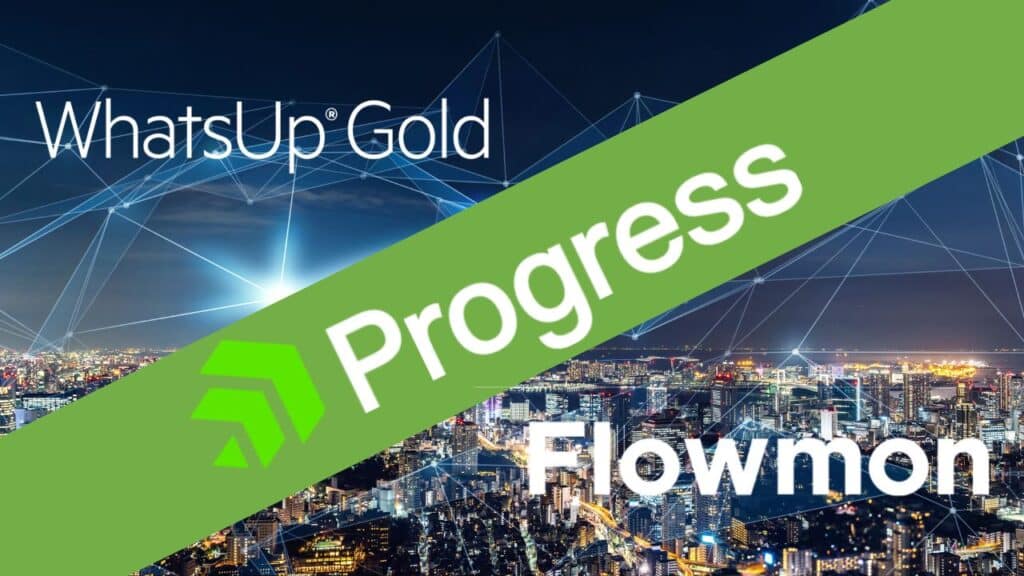 Progess Flowmon und Whatsup Gold